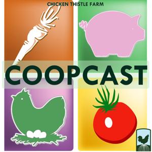 Chicken Thistle Farm CoopCast by Chicken Thistle Farm Homestead : Farming, Gardening and Homesteading - Pasture to Plate.