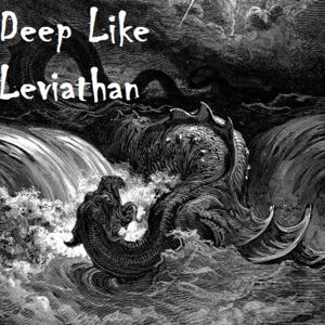 Deep Like Leviathan
