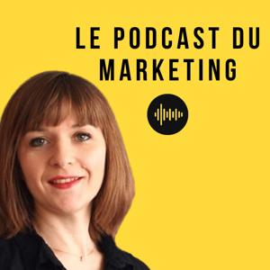 Le Podcast du Marketing - stratégie digitale, persona, emailing, inbound marketing, webinaire, lead magnet, branding, landing page, copy by Estelle Ballot