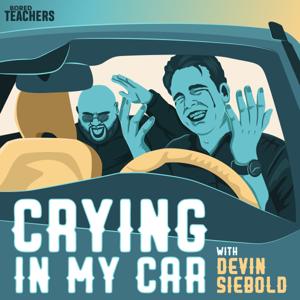 Crying in My Car: A Podcast for Teachers by Bored Teachers