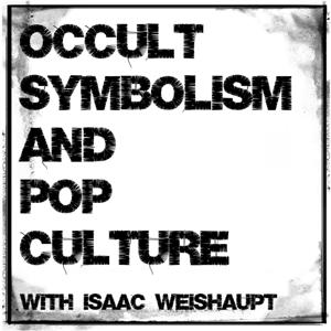 Occult Symbolism and Pop Culture with Isaac Weishaupt by Isaac Weishaupt