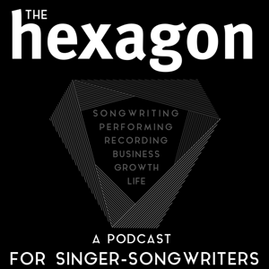 The Hexagon: A Podcast For Singer-Songwriters