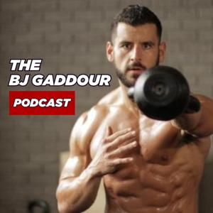 The BJ Gaddour Podcast | Men's Health Fitness Workout Nutrition Lifestyle Business