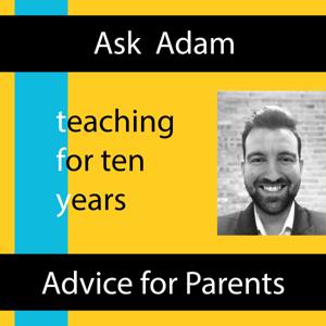 Ask Adam: A Teacher's Advice for Parents