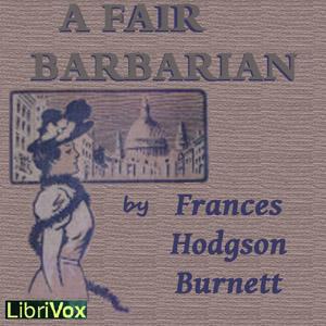 Fair Barbarian, A by Frances Hodgson Burnett (1849 - 1924)