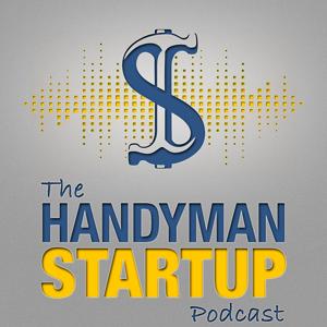 The Handyman Startup Podcast by Dan Perry:  Handyman | Small Business Owner