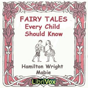 Fairy Tales Every Child Should Know by Hamilton Wright Mabie (1846 - 1916)