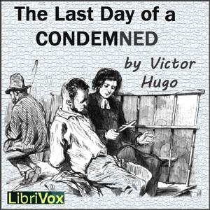 Last Day of a Condemned, The by Victor Hugo (1802 - 1885)