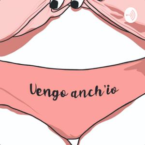 VENGO ANCH’IO by Dottoressa Leni - Psicosessuologa