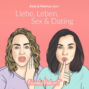 Female Podcast - Liebe, Leben, Sex & Dating by Female Podcast