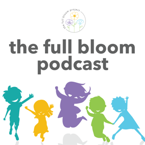 The Full Bloom Podcast - body-positive parenting for a more embodied and inclusive next generation by Zoë Bisbing, LCSW
