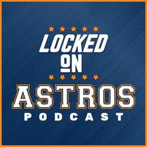 Locked On Astros - Daily Podcast On The Houston Astros by Locked On Podcast Network, Eric Huysman, Bret Chancey