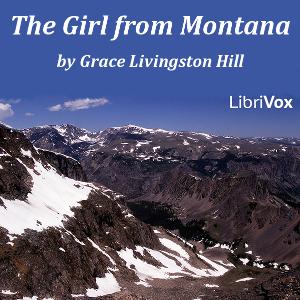 Girl from Montana, The by Grace Livingston Hill (1865 - 1947)