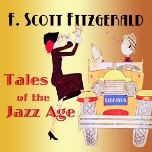 Tales of the Jazz Age by F. Scott Fitzgerald (1896 - 1940)