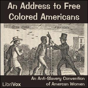 Address to Free Colored Americans, An by An Anti-Slavery Convention of American Women