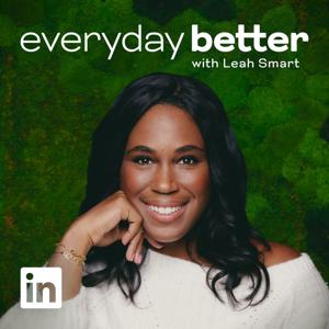 Everyday Better with Leah Smart by LinkedIn