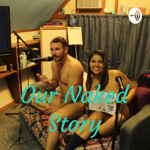 Our Naked Story by Our Naked Story