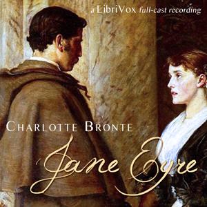 Jane Eyre (version 3 dramatic reading) by Charlotte Brontë (1816 - 1855) by LibriVox
