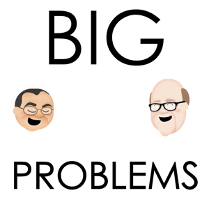 Big Problems - An Advice Podcast