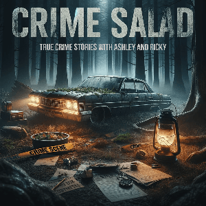 Crime Salad by PodcastOne