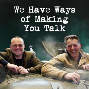 We Have Ways of Making You Talk by Goalhanger Podcasts