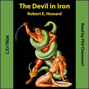 Devil in Iron, The by Robert E. Howard (1906 - 1936)