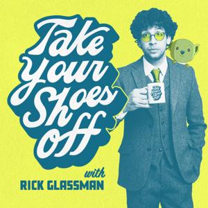 Take Your Shoes Off w/ Rick Glassman by Rick Glassman