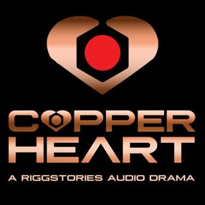 COPPERHEART: A RiggStories Audio Drama by Michael J Rigg, RiggStories.com