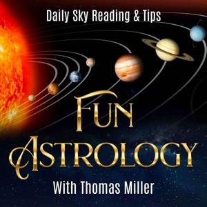 Fun Astrology with Thomas Miller by Thomas Miller - Astrology | Daily Astrology | Energy Consciousness | Living