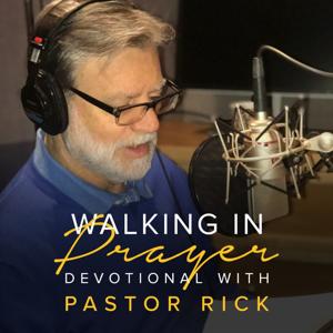 Walking in Prayer Devotional with Pastor Rick by Pastor Rick