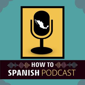 How to Spanish Podcast by How to Spanish Podcast