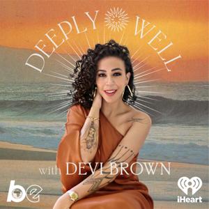 Deeply Well with Devi Brown by The Black Effect and iHeartPodcasts