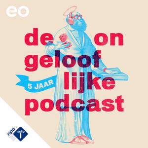 De Ongelooflijke Podcast by NPO Radio 1 / EO
