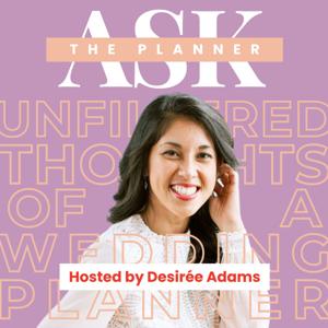 Ask the Planner with Desirée Adams: A Wedding and Event Planning Podcast by Desirée Adams, Verve Event Co.