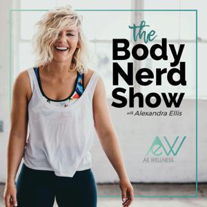 The Body Nerd Show by Alexandra Ellis