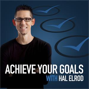 Achieve Your Goals with Hal Elrod by Hal Elrod
