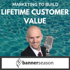 The BannerSeason Podcast - Create Raving Fans and Build Lifetime Customer Value
