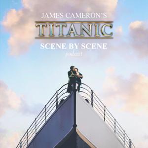 James Cameron's Titanic: Scene by Scene by Brittany Butler & Ethan Brehm