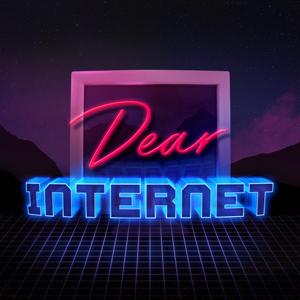 Dear Internet by GeeklyInc