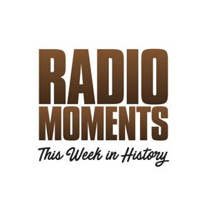 Radio Moments - This Week in History by David Lloyd