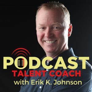 Podcast Talent Coach by Erik K. Johnson