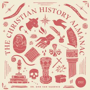 Christian History Almanac by 1517 Podcasts