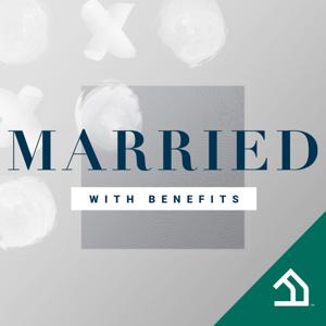 Married With Benefits™ by FamilyLife Podcast Network