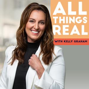 All Things Real with Kelly Graham