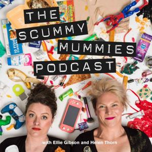 The Scummy Mummies Podcast by Ellie Gibson and Helen Thorn