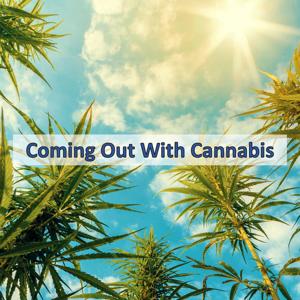 Coming Out With Cannabis