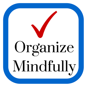 Organize Mindfully - Be inspired to bring organization into your life by Mark Dillon