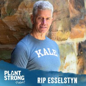 PLANTSTRONG Podcast by Rip Esselstyn