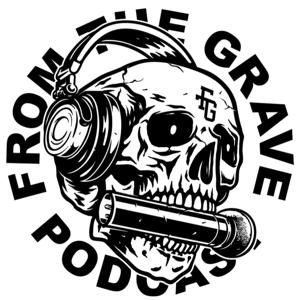 From the Grave Podcast