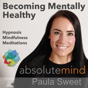 Hypnotherapy and Mental Health by Paula Sweet at Absolute Mind by Paula Sweet